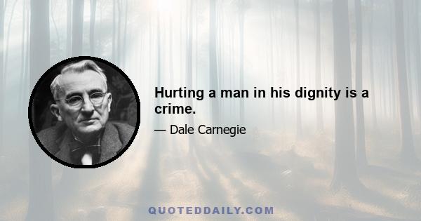 Hurting a man in his dignity is a crime.