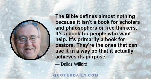 The Bible defines almost nothing because it isn't a book for scholars and philosophers or free thinkers. It's a book for people who want help. It's primarily a book for pastors. They're the ones that can use it in a way 