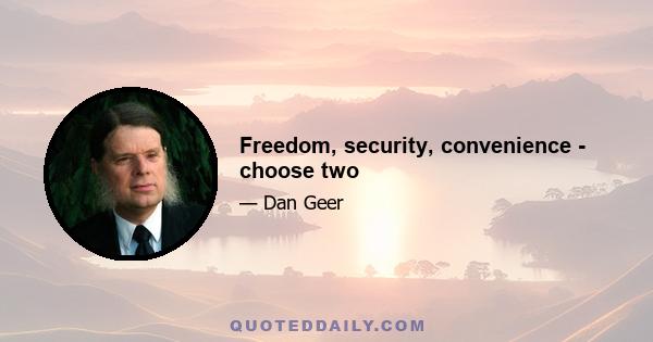 Freedom, security, convenience - choose two