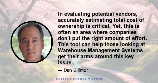 In evaluating potential vendors, accurately estimating total cost of ownership is critical. Yet, this is often an area where companies don't put the right amount of effort. This tool can help those looking at Warehouse