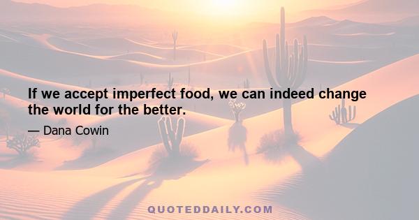 If we accept imperfect food, we can indeed change the world for the better.