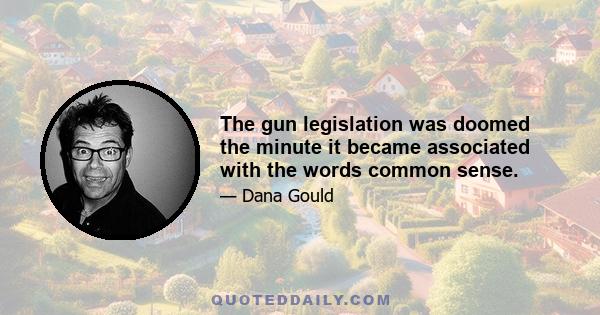 The gun legislation was doomed the minute it became associated with the words common sense.