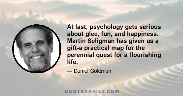 At last, psychology gets serious about glee, fun, and happiness. Martin Seligman has given us a gift-a practical map for the perennial quest for a flourishing life.