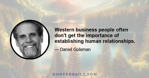 Western business people often don't get the importance of establishing human relationships.