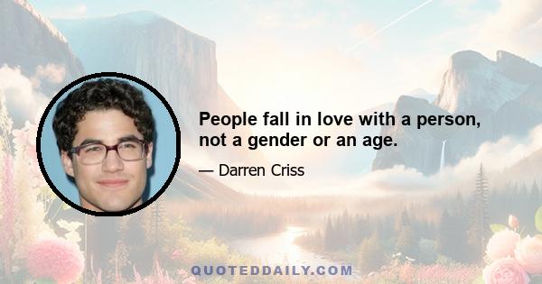 People fall in love with a person, not a gender or an age.