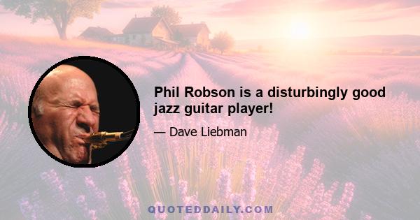 Phil Robson is a disturbingly good jazz guitar player!