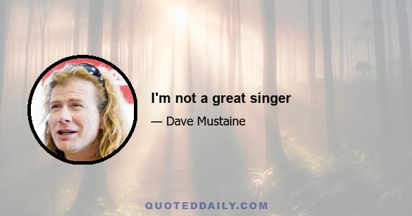I'm not a great singer