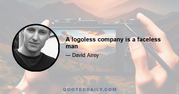 A logoless company is a faceless man