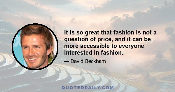 It is so great that fashion is not a question of price, and it can be more accessible to everyone interested in fashion.