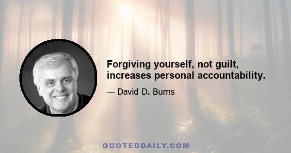 Forgiving yourself, not guilt, increases personal accountability.