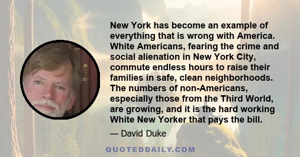 New York has become an example of everything that is wrong with America. White Americans, fearing the crime and social alienation in New York City, commute endless hours to raise their families in safe, clean