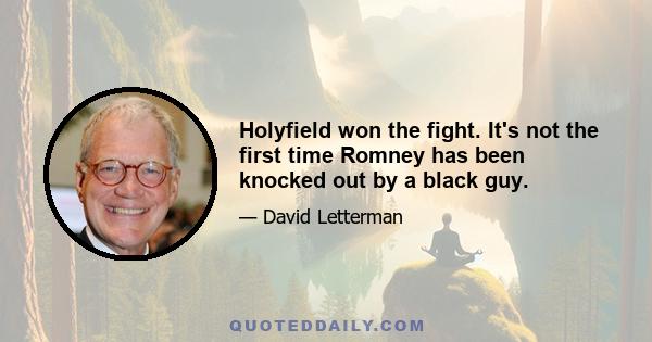 Holyfield won the fight. It's not the first time Romney has been knocked out by a black guy.