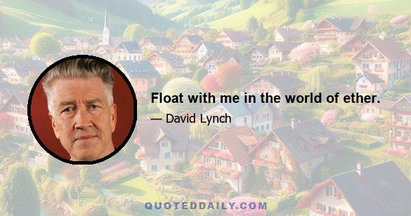 Float with me in the world of ether.