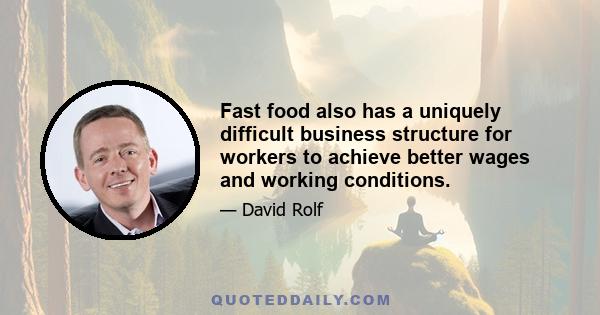 Fast food also has a uniquely difficult business structure for workers to achieve better wages and working conditions.