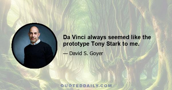 Da Vinci always seemed like the prototype Tony Stark to me.