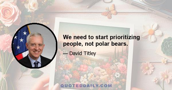 We need to start prioritizing people, not polar bears.