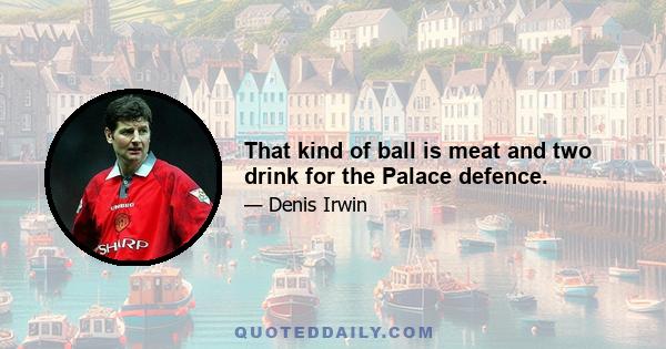 That kind of ball is meat and two drink for the Palace defence.