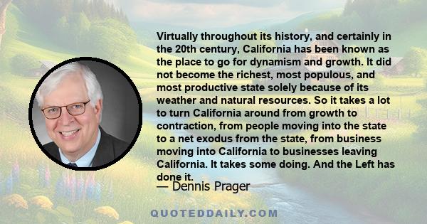 Virtually throughout its history, and certainly in the 20th century, California has been known as the place to go for dynamism and growth. It did not become the richest, most populous, and most productive state solely