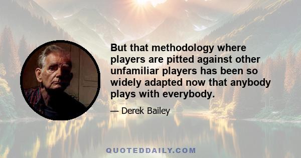 But that methodology where players are pitted against other unfamiliar players has been so widely adapted now that anybody plays with everybody.