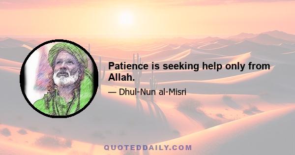 Patience is seeking help only from Allah.