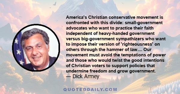 America's Christian conservative movement is confronted with this divide: small-government advocates who want to practice their faith independent of heavy-handed government versus big-government sympathizers who want to 