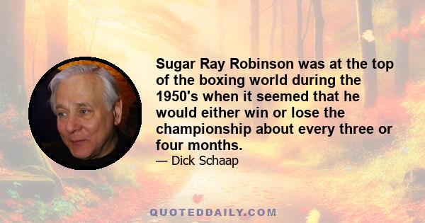 Sugar Ray Robinson was at the top of the boxing world during the 1950's when it seemed that he would either win or lose the championship about every three or four months.