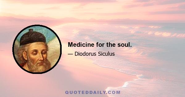 Medicine for the soul.