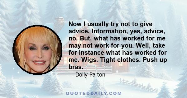 Now I usually try not to give advice. Information, yes, advice, no. But, what has worked for me may not work for you. Well, take for instance what has worked for me. Wigs. Tight clothes. Push up bras.