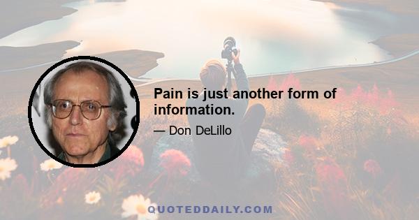 Pain is just another form of information.