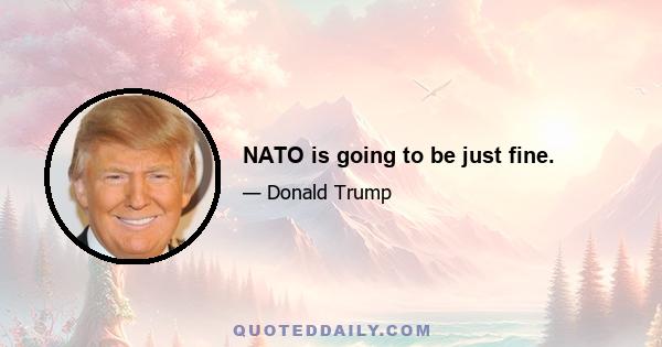 NATO is going to be just fine.