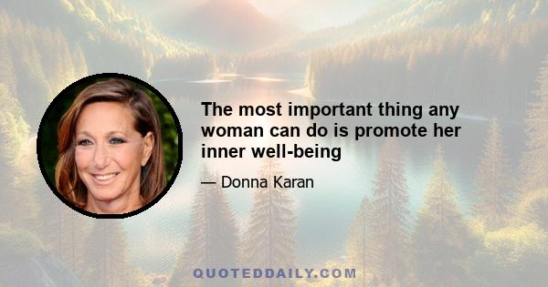 The most important thing any woman can do is promote her inner well-being