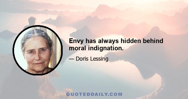 Envy has always hidden behind moral indignation.