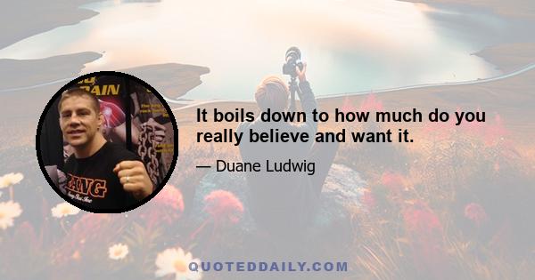 It boils down to how much do you really believe and want it.