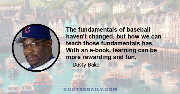 The fundamentals of baseball haven't changed, but how we can teach those fundamentals has. With an e-book, learning can be more rewarding and fun.