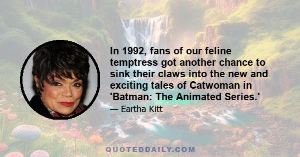 In 1992, fans of our feline temptress got another chance to sink their claws into the new and exciting tales of Catwoman in 'Batman: The Animated Series.'