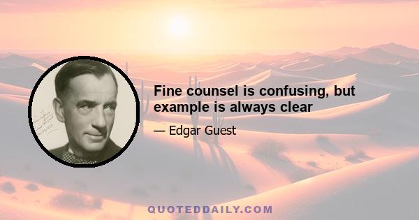 Fine counsel is confusing, but example is always clear