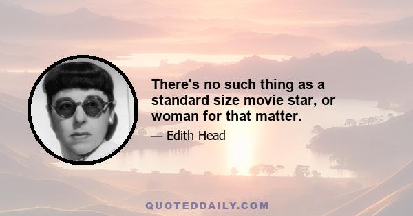 There's no such thing as a standard size movie star, or woman for that matter.