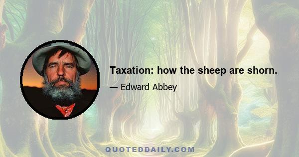 Taxation: how the sheep are shorn.