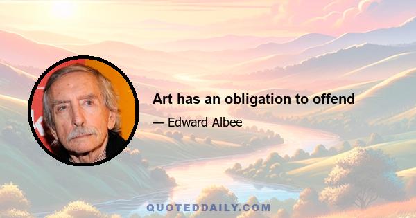 Art has an obligation to offend