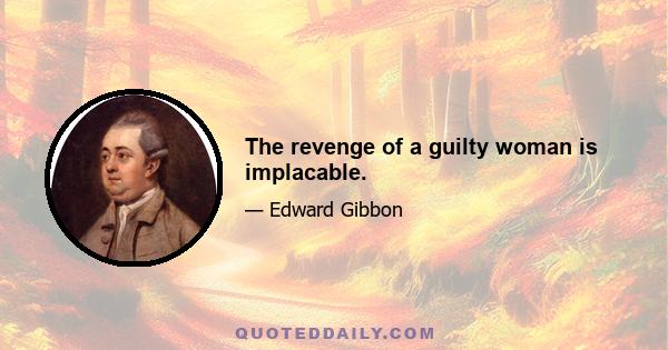 The revenge of a guilty woman is implacable.