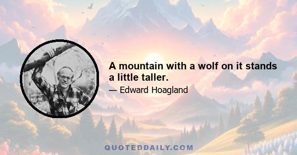 A mountain with a wolf on it stands a little taller.