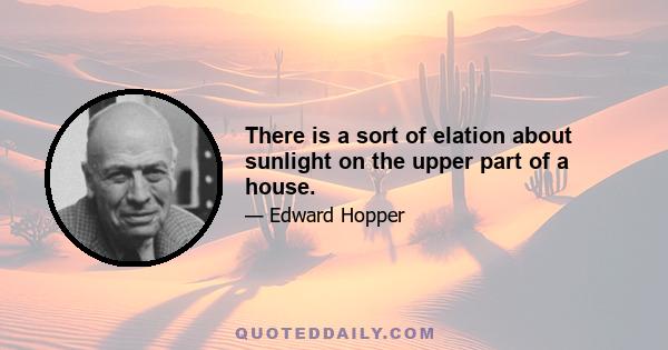 There is a sort of elation about sunlight on the upper part of a house.