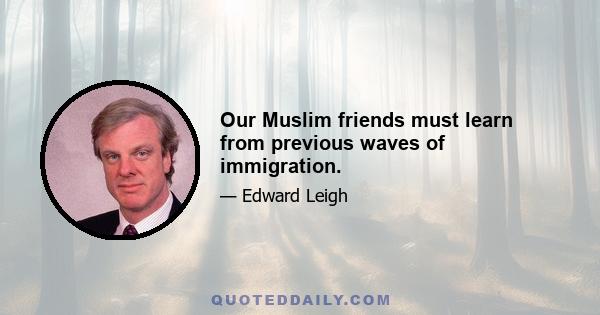 Our Muslim friends must learn from previous waves of immigration.