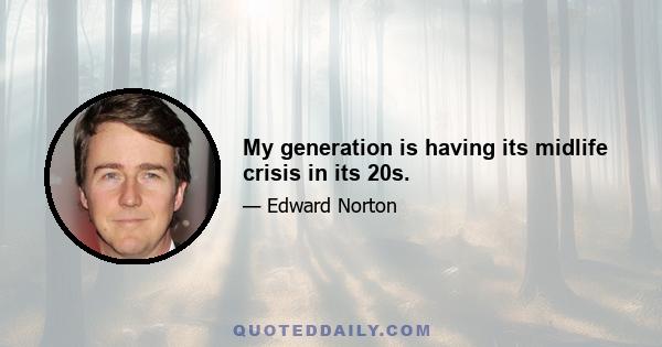 My generation is having its midlife crisis in its 20s.