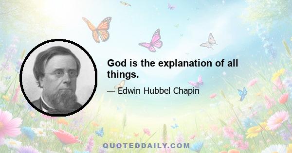 God is the explanation of all things.