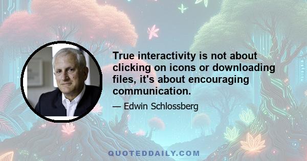 True interactivity is not about clicking on icons or downloading files, it's about encouraging communication.