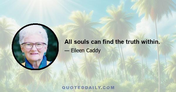 All souls can find the truth within.