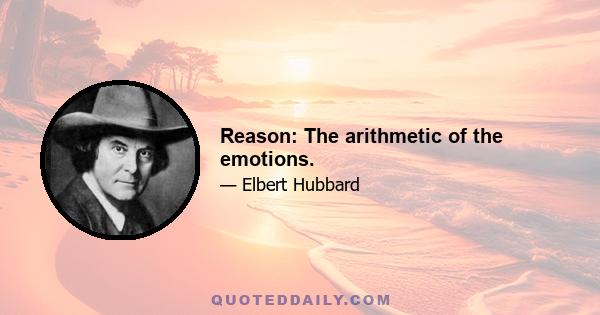 Reason: The arithmetic of the emotions.