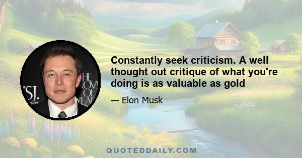 Constantly seek criticism. A well thought out critique of what you're doing is as valuable as gold