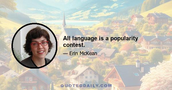 All language is a popularity contest.